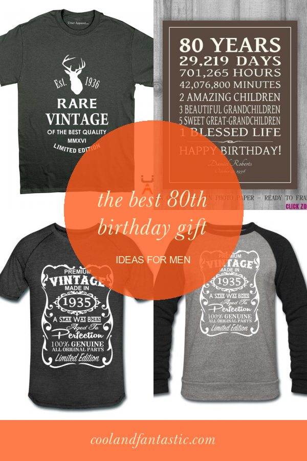 The Best 80th Birthday Gift Ideas for Men Home, Family, Style and Art Ideas